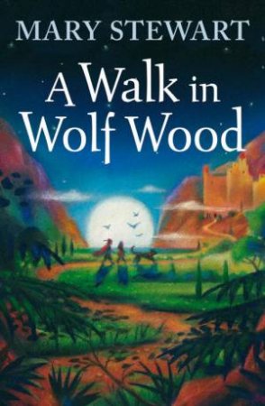 A Walk In Wolf Wood by Mary Steward