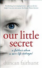 Our Little Secret A fathers abuse a sons life destroyed