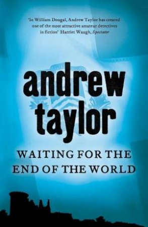 Waiting for the End of the World by Andrew Taylor