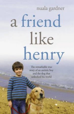 A Friend Like Henry by Nuala Gardner