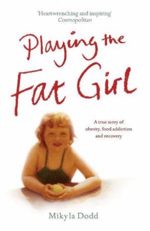 Playing the Fat Girl by Mikyla Dodd