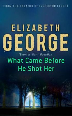 What Came Before He Shot Her by Elizabeth George