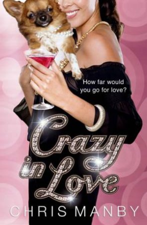 Crazy in Love: How far would you go for love? by Chris Manby