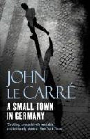 A Small Town In Germany by John Le Carre