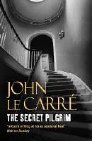 The Secret Pilgrim by John Le Carre