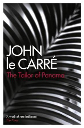 The Tailor Of Panama by John Le Carre