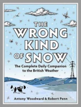 Wrong Kind of Snow by Rob; Woodward, Anto Penn