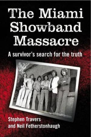 Miami Showband Massacre by Stephen; Fethers Travers