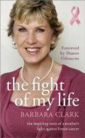 The Fight Of My Life by Barbara Clark