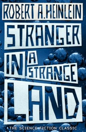 Stranger In A Strange Land by Robert A Heinlein