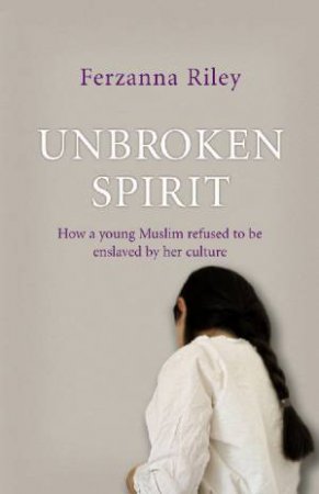 Unbroken Spirit by Ferzanna Riley