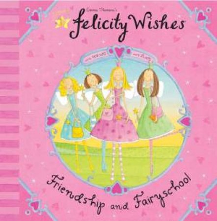 Felicity Wishes: Friendship And Fairyschool by Emma Thomson