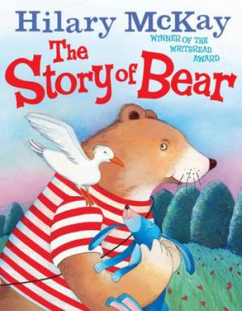 The Story Of Bear by Hilary McKay & Serena Rigeletti (Ill)