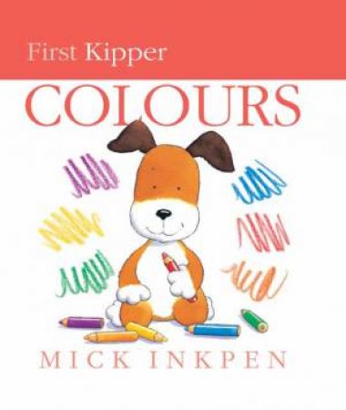 First Kipper: Colours by Mick Inkpen