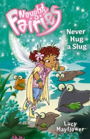 Never Hug a Slug by Lucy Mayflower