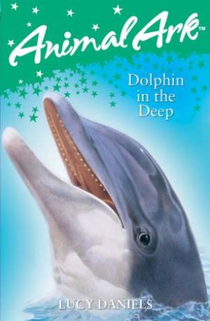 Animal Ark: Dolphin Deep by Lucy Daniels