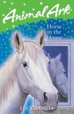 Animal Ark: Horse In The House by Lucy Daniels