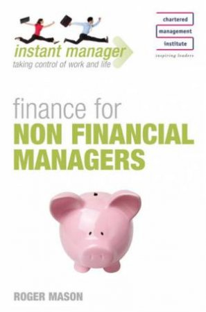 Instant Manager: Finance for non Financial Manager by Roger Mason