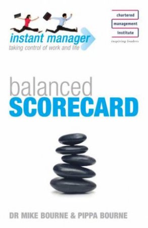 Instant Manager: Balanced Scorecard by Mike; Bourne, Pip Bourne