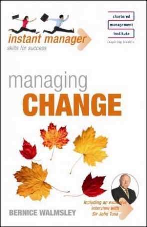 Instant Manager: Managing Change by Bernice Walmsley