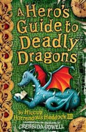 A Hero's Guide To Deadly Dragons by Cressida Cowell