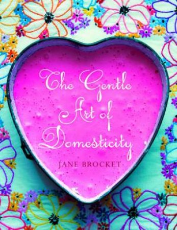 Gentle Art of Domesticity by Jane Brocket