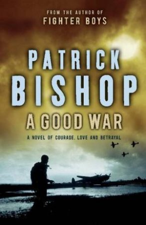 Good War by Patrick Bishop