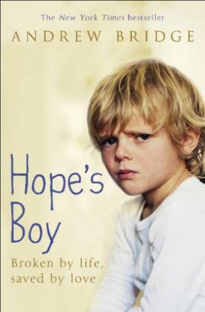 Hope's Boy: Broken by life, saved by love by Andrew Bridge