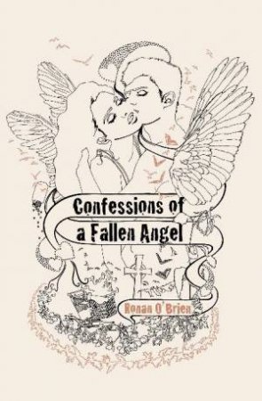 Confessions Of A Fallen Angel by Ronan O'Brien