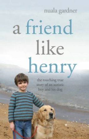 A Friend Like Henry by Nuala Gardner