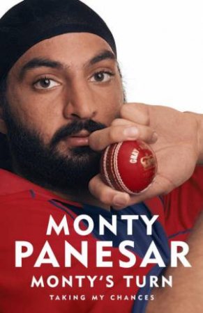 Monty's Turn - Taking My Chances by Monty Panesar