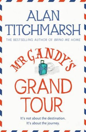 Mr Gandy's Grand Tour by Alan Titchmarsh