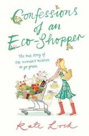 Confessions of an Eco-Shopper by Kate Lock