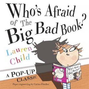 Who's Afraid of the Big Bad Book Pop Up by Lauren Child