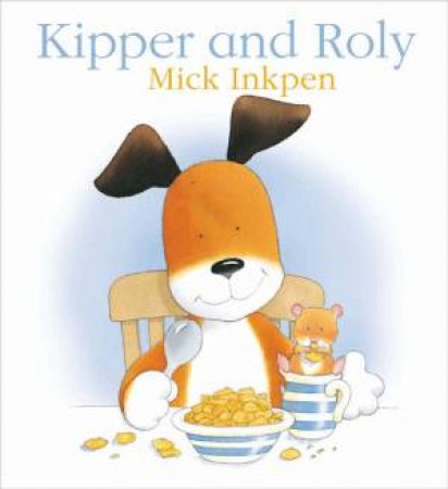 Kipper and Roly NJR by Mick Inkpen