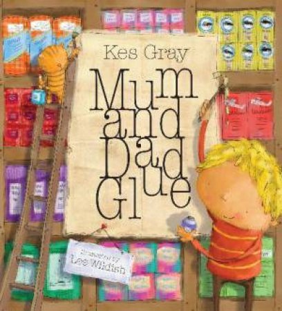 Mum and Dad Glue by Kes Gray