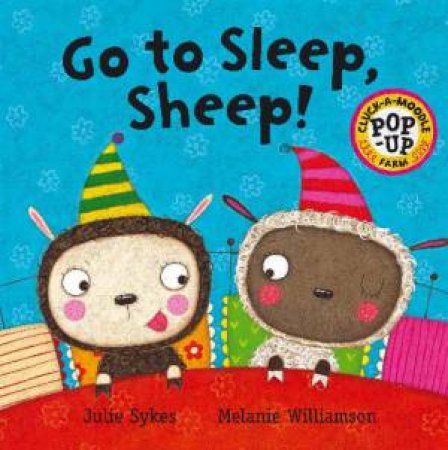 Cluck a Moodle Farm: Go To Sleep Sheep! by Julie Sykes