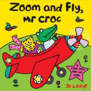 Zoom And Fly, Mr Croc by Jo Lodge