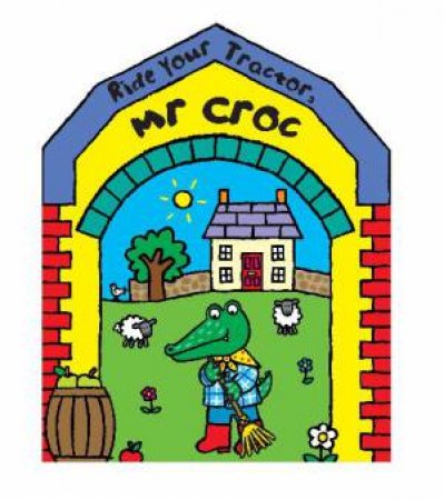 Ride Your Tractor, Mr Croc by Jo Lodge