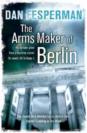 Arms Maker of Berlin by Dan Fesperman