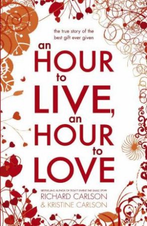 Hour to Live, an Hour to Love by R; Carlson, K Carlson