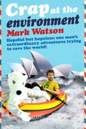 Crap At The Environment by Mark Watson