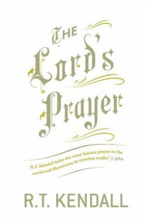 Lord's Prayer by R.T Kendall