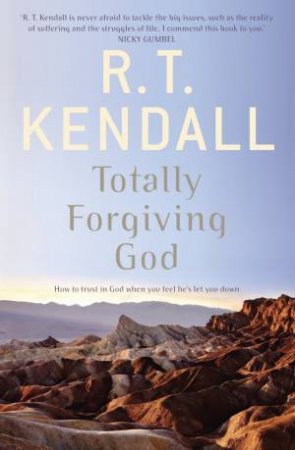 Totally Forgiving God by R.T. Kendall