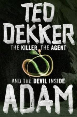 Adam: The Killer, The Agent and The Devil Inside by Ted Dekker