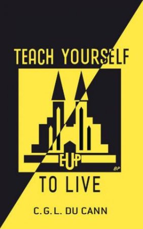 Teach Yourself To Live by C G L Du Cann