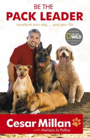 Be The Pack Leader by Cesar Millan & Melissa Jo Peltier