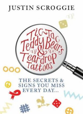 Tic-Tac, Teddy Bears and Teardrop Tattoos by Justin Scroggie