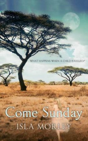 Come Sunday by Isla Morley