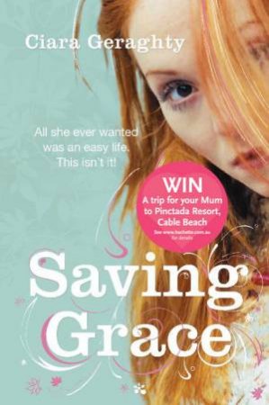 Saving Grace: All she ever wanted was an easy life. This isn't it. by Ciara Geraghty